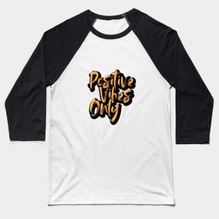 POSITIVE VIBES ONLY Baseball T-Shirt